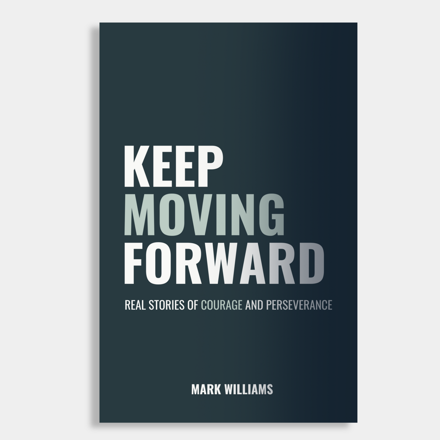 Keep Moving Forward: Real Stories of Courage and Perseverance