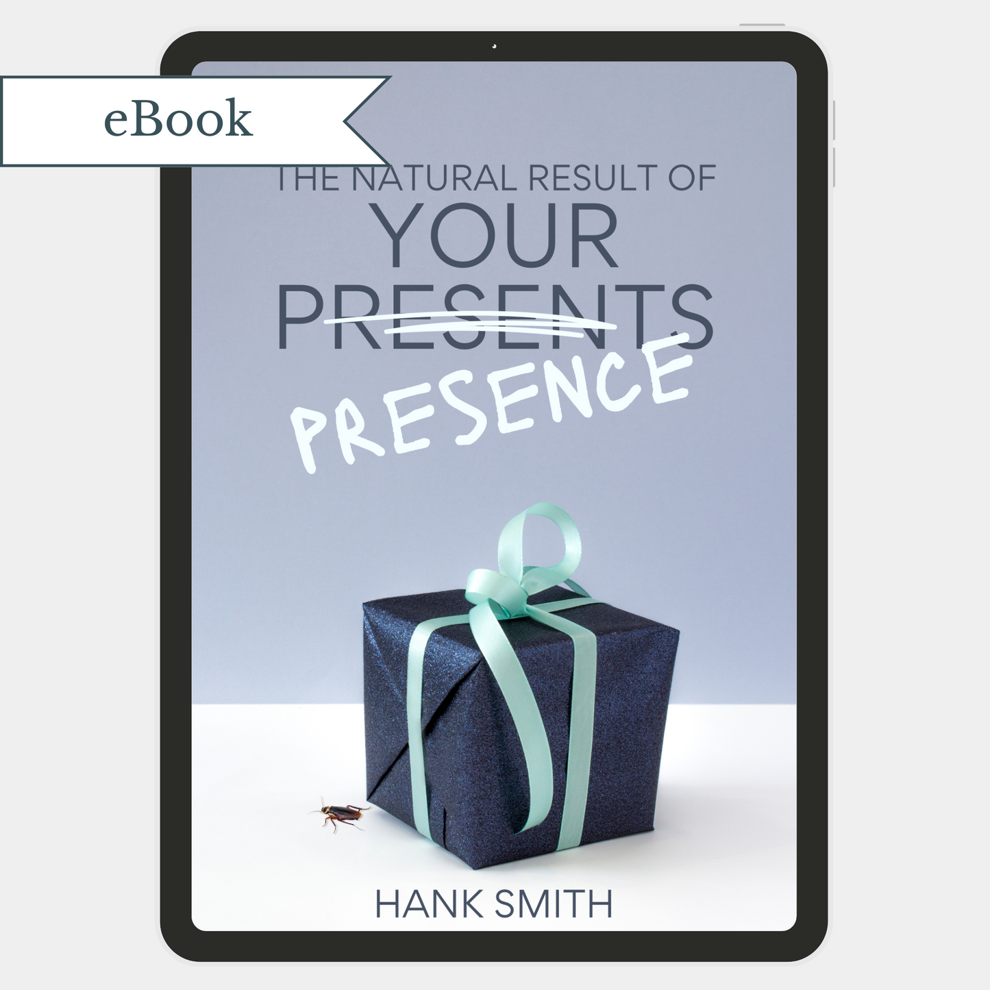 The Natural Result of Your Presence (eBook)