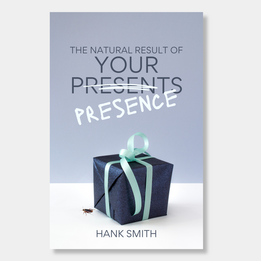 The Natural Result of Your Presence